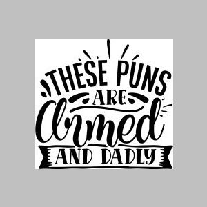 196_these puns are armed and dadly.jpg